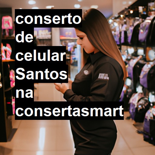 Conserto de Celular em Santos - R$ 99,00