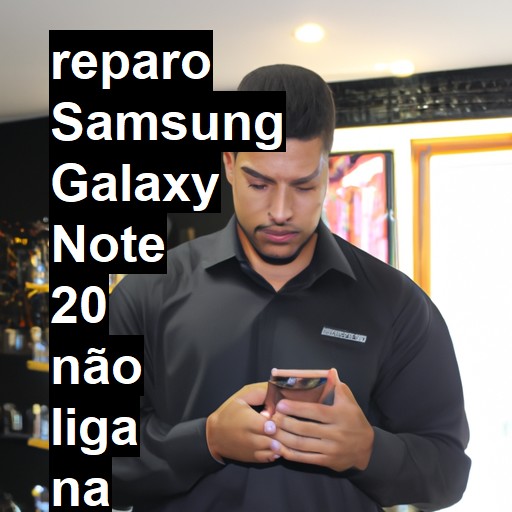 SAMSUNG GALAXY NOTE 20 NÃO LIGA | ConsertaSmart