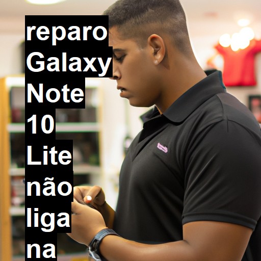 GALAXY NOTE 10 LITE NÃO LIGA | ConsertaSmart