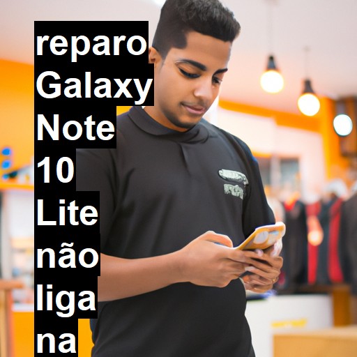 GALAXY NOTE 10 LITE NÃO LIGA | ConsertaSmart