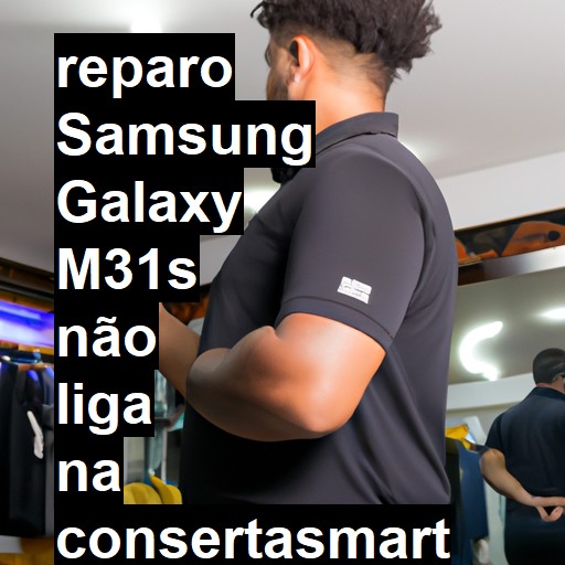 SAMSUNG GALAXY M31S NÃO LIGA | ConsertaSmart