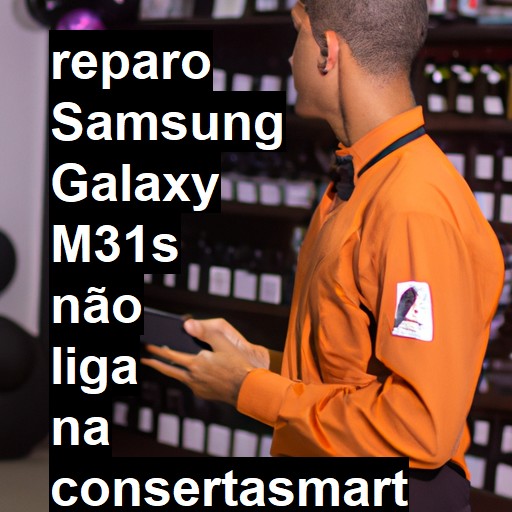 SAMSUNG GALAXY M31S NÃO LIGA | ConsertaSmart