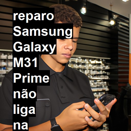SAMSUNG GALAXY M31 PRIME NÃO LIGA | ConsertaSmart