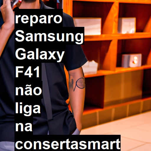 SAMSUNG GALAXY F41 NÃO LIGA | ConsertaSmart