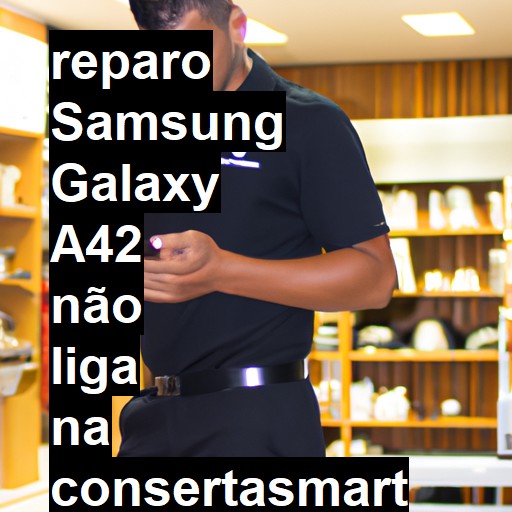 SAMSUNG GALAXY A42 NÃO LIGA | ConsertaSmart