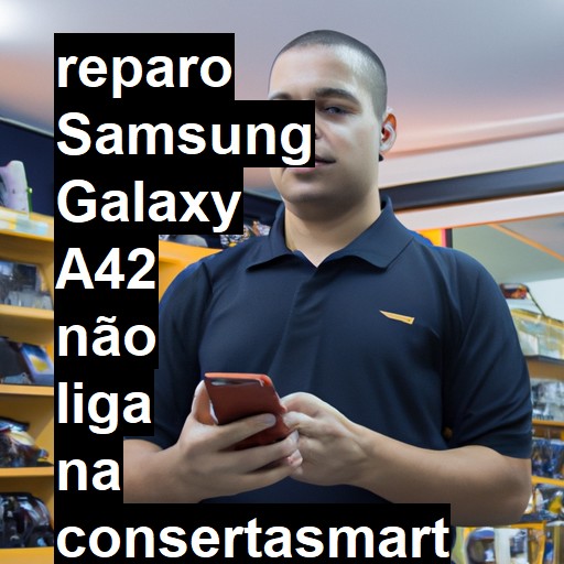 SAMSUNG GALAXY A42 NÃO LIGA | ConsertaSmart