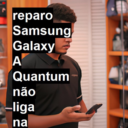 SAMSUNG GALAXY A QUANTUM NÃO LIGA | ConsertaSmart