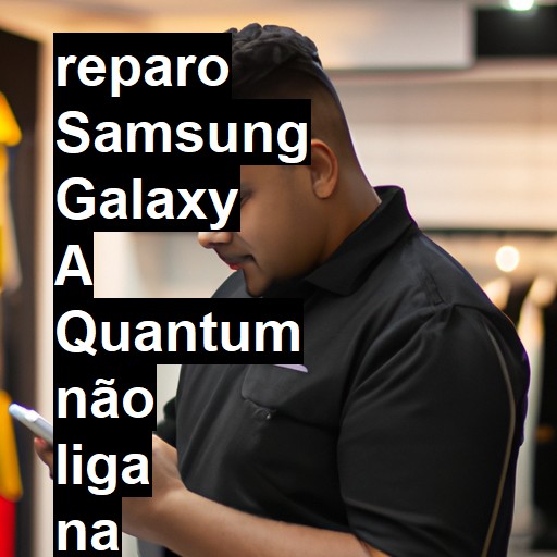 SAMSUNG GALAXY A QUANTUM NÃO LIGA | ConsertaSmart