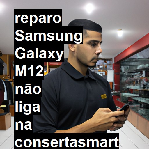 SAMSUNG GALAXY M12 NÃO LIGA | ConsertaSmart