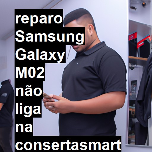 SAMSUNG GALAXY M02 NÃO LIGA | ConsertaSmart