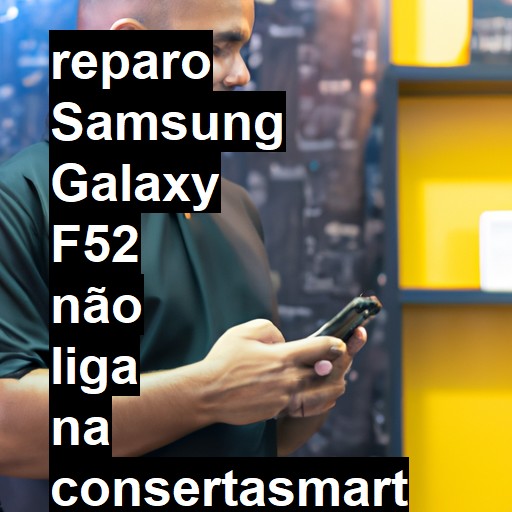 SAMSUNG GALAXY F52 NÃO LIGA | ConsertaSmart