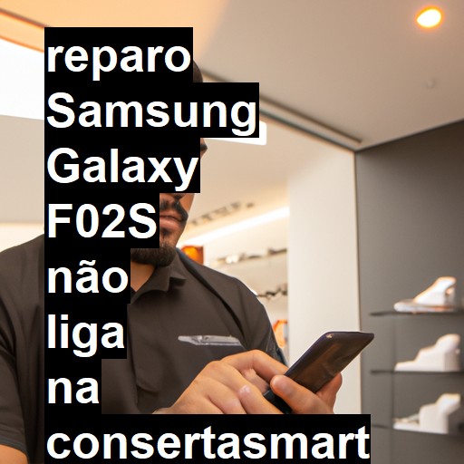 SAMSUNG GALAXY F02S NÃO LIGA | ConsertaSmart