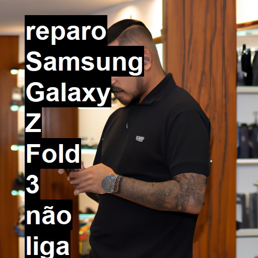 SAMSUNG GALAXY Z FOLD 3 NÃO LIGA | ConsertaSmart