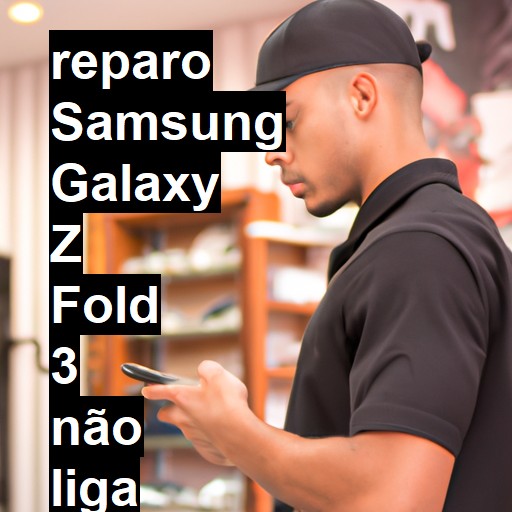 SAMSUNG GALAXY Z FOLD 3 NÃO LIGA | ConsertaSmart