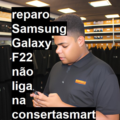 SAMSUNG GALAXY F22 NÃO LIGA | ConsertaSmart