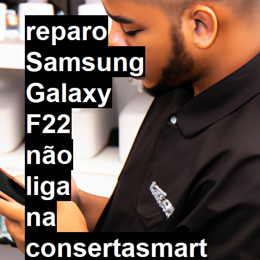 SAMSUNG GALAXY F22 NÃO LIGA | ConsertaSmart