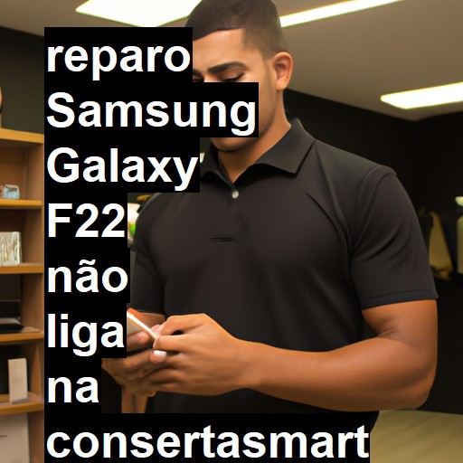 SAMSUNG GALAXY F22 NÃO LIGA | ConsertaSmart