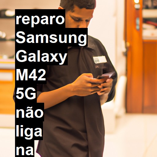 SAMSUNG GALAXY M42 5G NÃO LIGA | ConsertaSmart