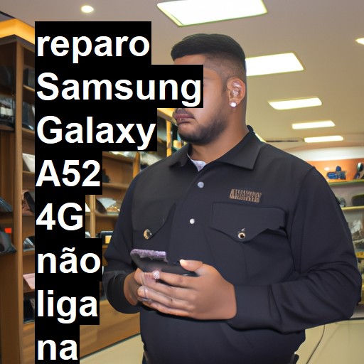 SAMSUNG GALAXY A52 4G NÃO LIGA | ConsertaSmart