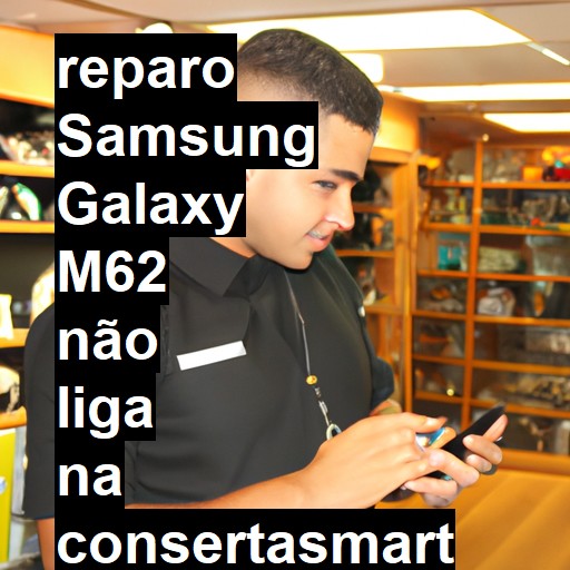 SAMSUNG GALAXY M62 NÃO LIGA | ConsertaSmart