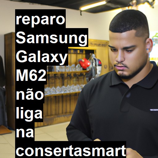 SAMSUNG GALAXY M62 NÃO LIGA | ConsertaSmart