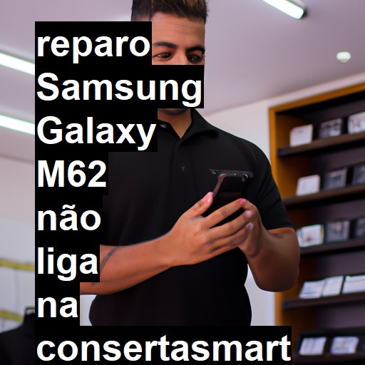 SAMSUNG GALAXY M62 NÃO LIGA | ConsertaSmart