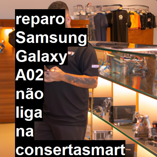 SAMSUNG GALAXY A02 NÃO LIGA | ConsertaSmart