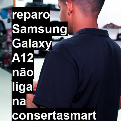 SAMSUNG GALAXY A12 NÃO LIGA | ConsertaSmart