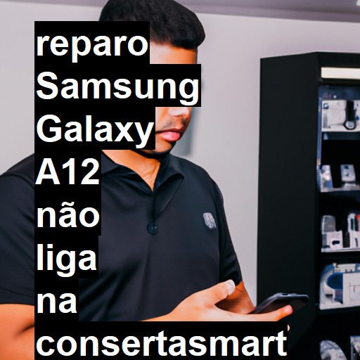 SAMSUNG GALAXY A12 NÃO LIGA | ConsertaSmart