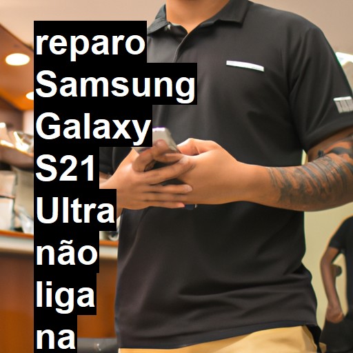 SAMSUNG GALAXY S21 ULTRA NÃO LIGA | ConsertaSmart