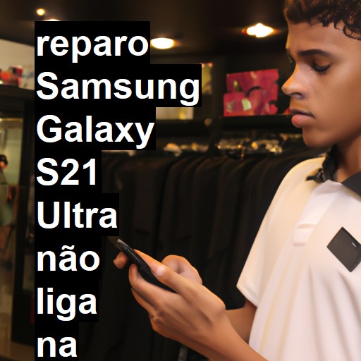 SAMSUNG GALAXY S21 ULTRA NÃO LIGA | ConsertaSmart