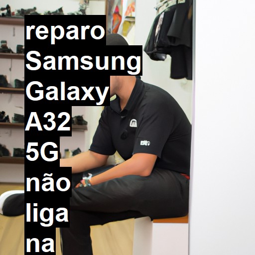 SAMSUNG GALAXY A32 5G NÃO LIGA | ConsertaSmart