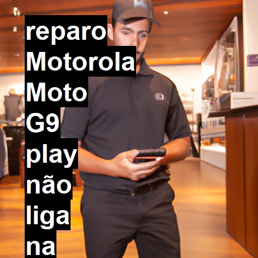 MOTOROLA MOTO G9 PLAY NÃO LIGA | ConsertaSmart