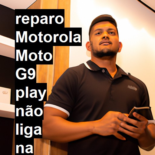 MOTOROLA MOTO G9 PLAY NÃO LIGA | ConsertaSmart