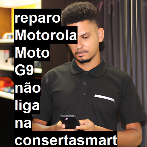 MOTOROLA MOTO G9 NÃO LIGA | ConsertaSmart