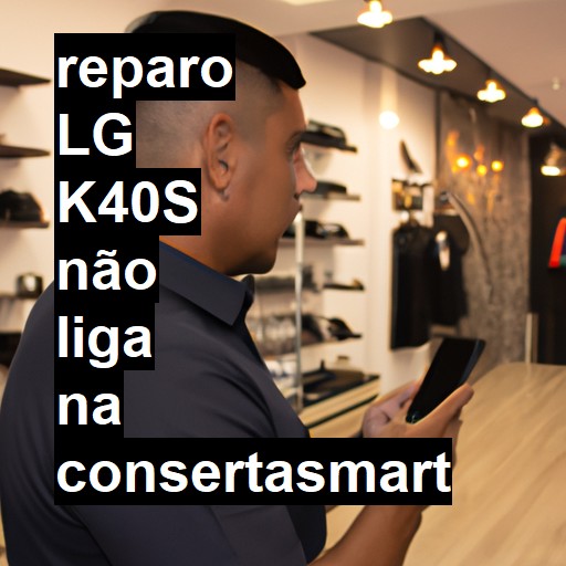 LG K40S NÃO LIGA | ConsertaSmart