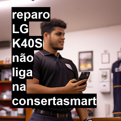 LG K40S NÃO LIGA | ConsertaSmart