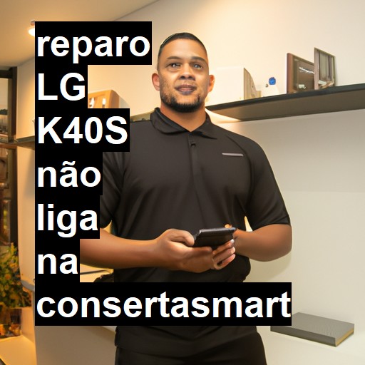 LG K40S NÃO LIGA | ConsertaSmart