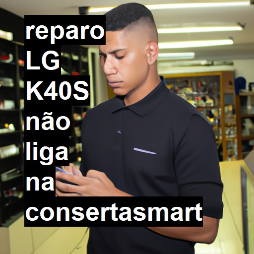 LG K40S NÃO LIGA | ConsertaSmart