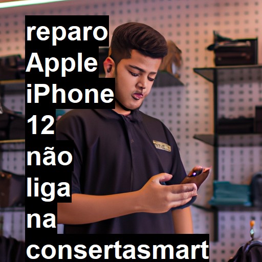 APPLE IPHONE 12 NÃO LIGA | ConsertaSmart