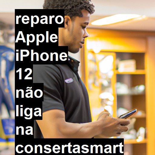 APPLE IPHONE 12 NÃO LIGA | ConsertaSmart