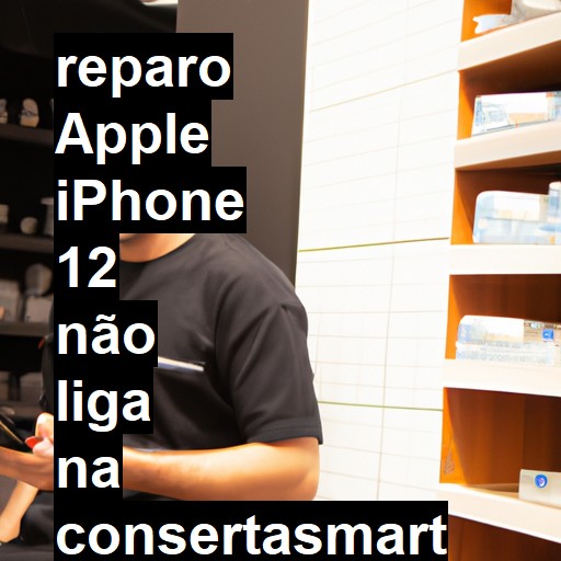 APPLE IPHONE 12 NÃO LIGA | ConsertaSmart