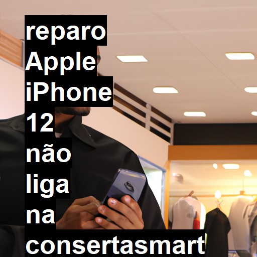 APPLE IPHONE 12 NÃO LIGA | ConsertaSmart