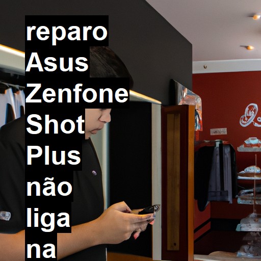 ASUS ZENFONE SHOT PLUS NÃO LIGA | ConsertaSmart