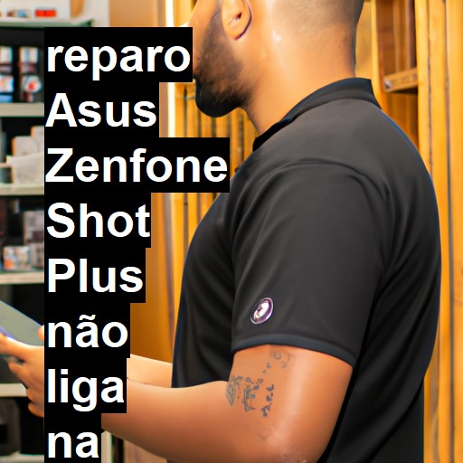 ASUS ZENFONE SHOT PLUS NÃO LIGA | ConsertaSmart