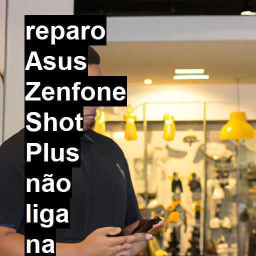 ASUS ZENFONE SHOT PLUS NÃO LIGA | ConsertaSmart