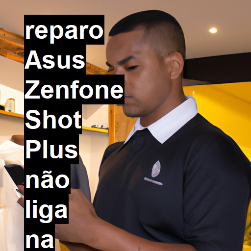 ASUS ZENFONE SHOT PLUS NÃO LIGA | ConsertaSmart