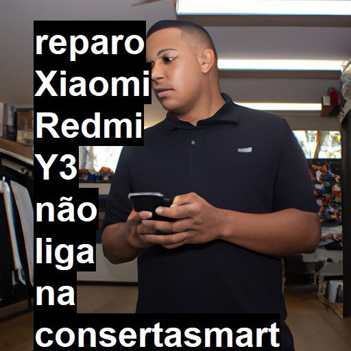 XIAOMI REDMI Y3 NÃO LIGA | ConsertaSmart