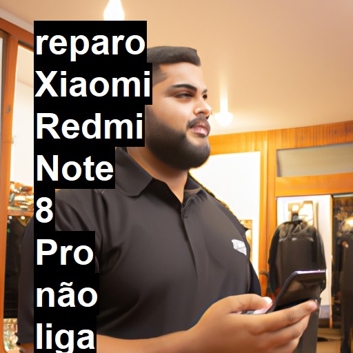 XIAOMI REDMI NOTE 8 PRO NÃO LIGA | ConsertaSmart