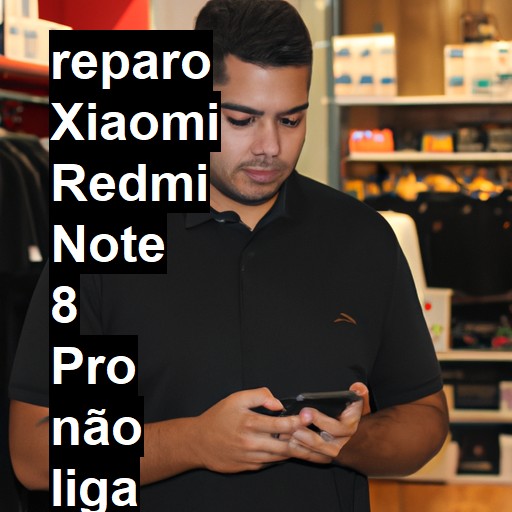 XIAOMI REDMI NOTE 8 PRO NÃO LIGA | ConsertaSmart